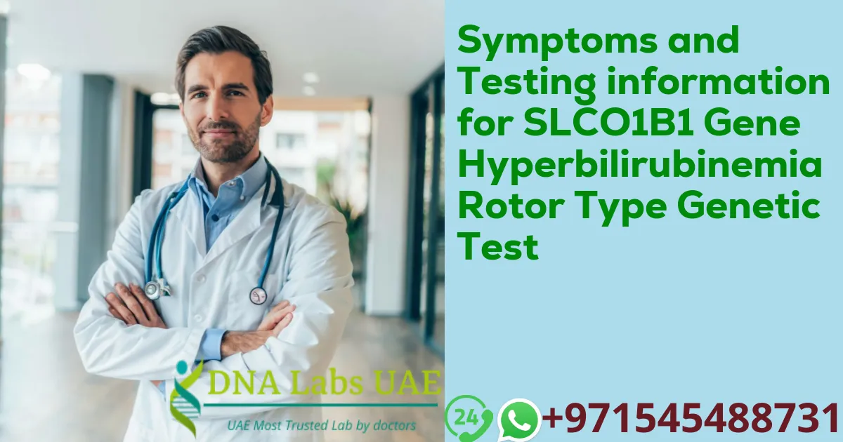 Symptoms and Testing information for SLCO1B1 Gene Hyperbilirubinemia Rotor Type Genetic Test