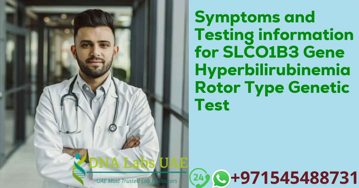 Symptoms and Testing information for SLCO1B3 Gene Hyperbilirubinemia Rotor Type Genetic Test