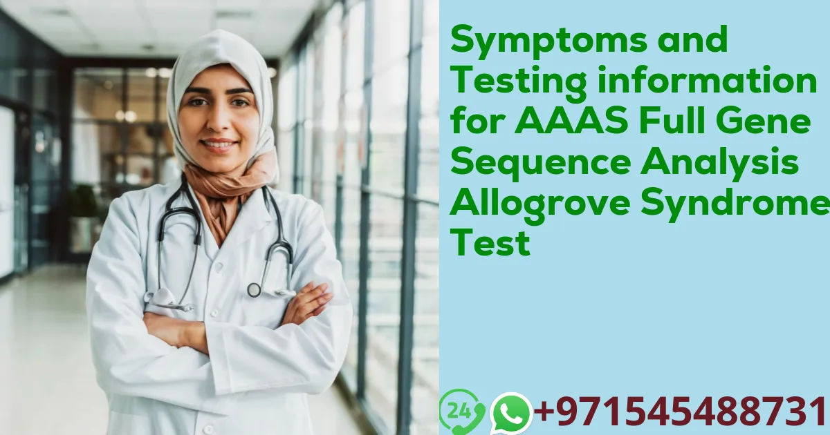 Symptoms and Testing information for AAAS Full Gene Sequence Analysis Allogrove Syndrome Test