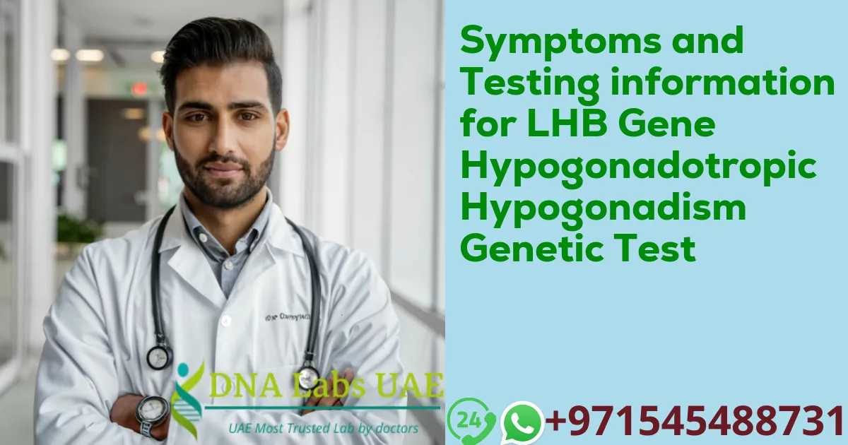 Symptoms and Testing information for LHB Gene Hypogonadotropic Hypogonadism Genetic Test