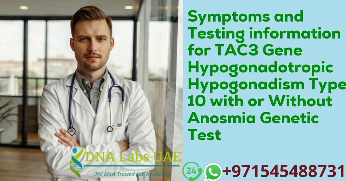 Symptoms and Testing information for TAC3 Gene Hypogonadotropic Hypogonadism Type 10 with or Without Anosmia Genetic Test