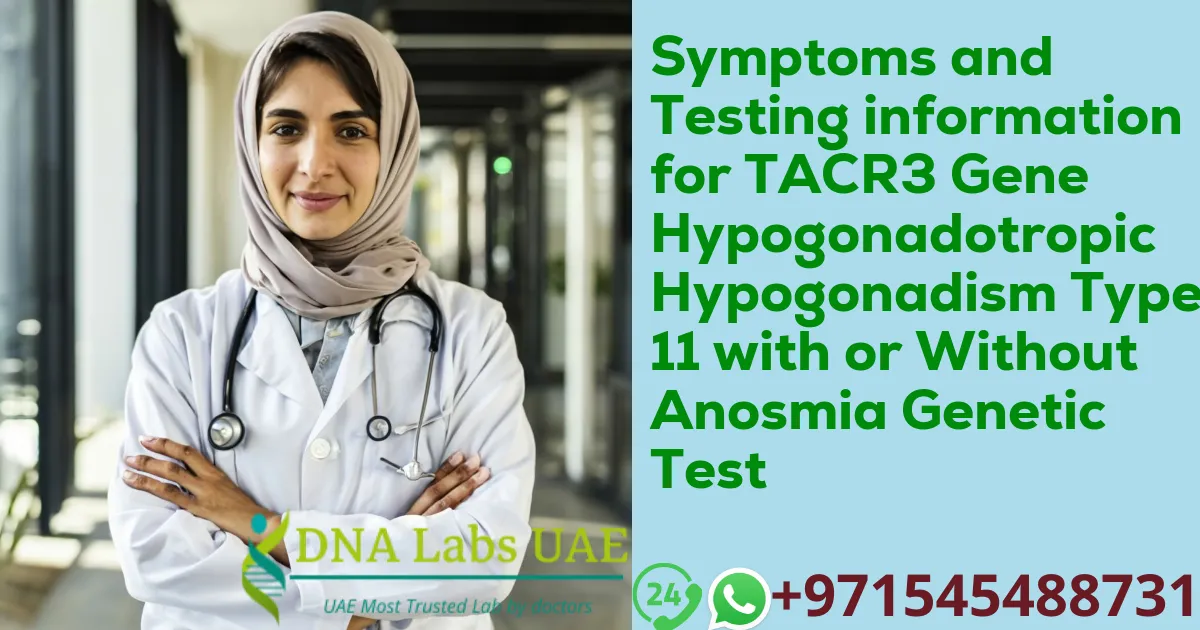 Symptoms and Testing information for TACR3 Gene Hypogonadotropic Hypogonadism Type 11 with or Without Anosmia Genetic Test