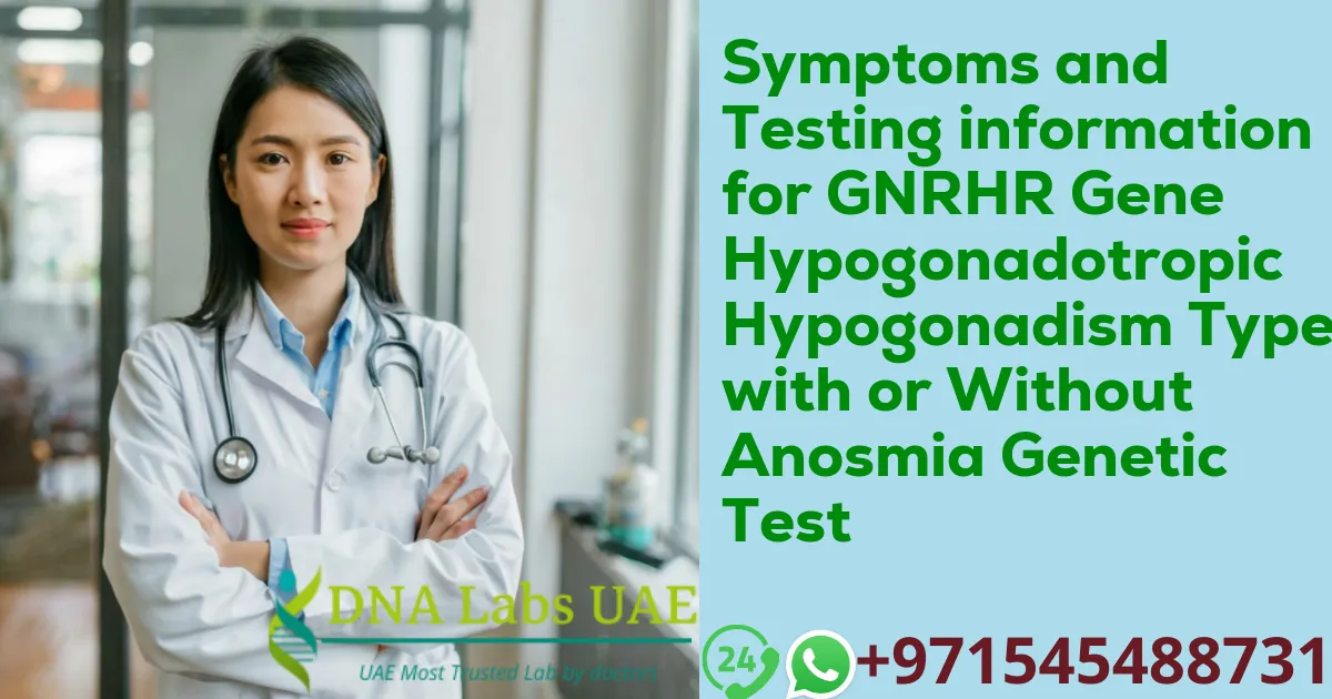 Symptoms and Testing information for GNRHR Gene Hypogonadotropic Hypogonadism Type 7 with or Without Anosmia Genetic Test