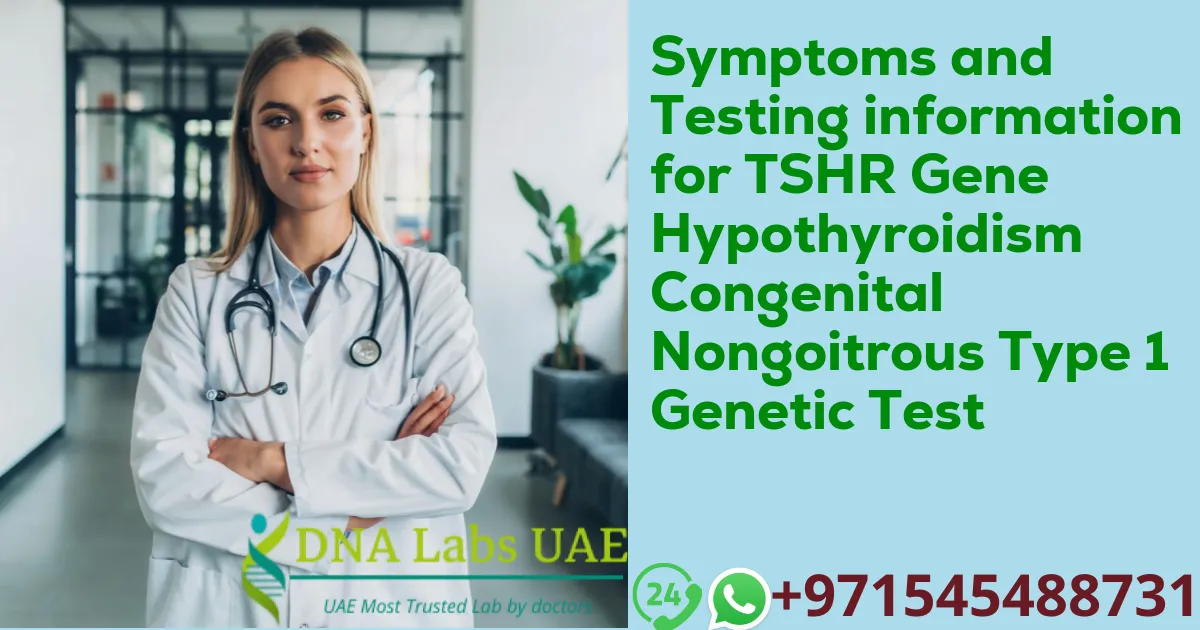 Symptoms and Testing information for TSHR Gene Hypothyroidism Congenital Nongoitrous Type 1 Genetic Test