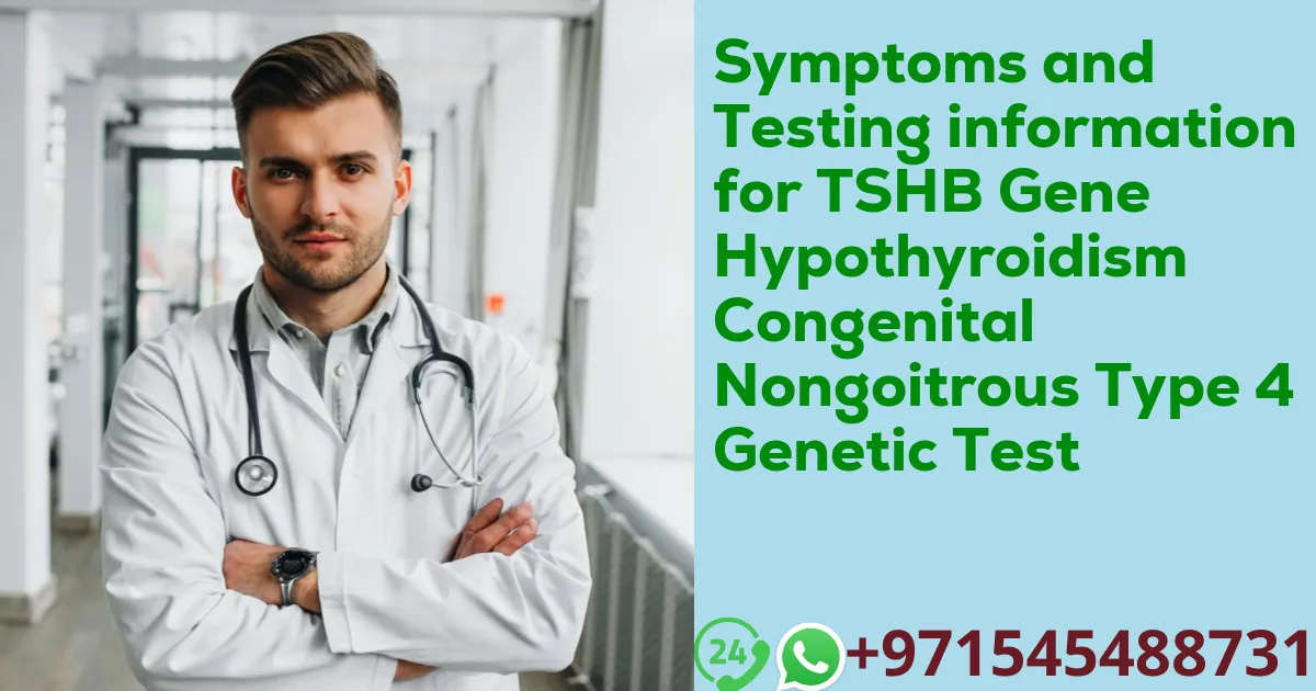 Symptoms and Testing information for TSHB Gene Hypothyroidism Congenital Nongoitrous Type 4 Genetic Test