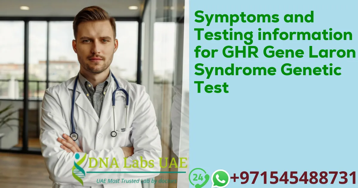 Symptoms and Testing information for GHR Gene Laron Syndrome Genetic Test