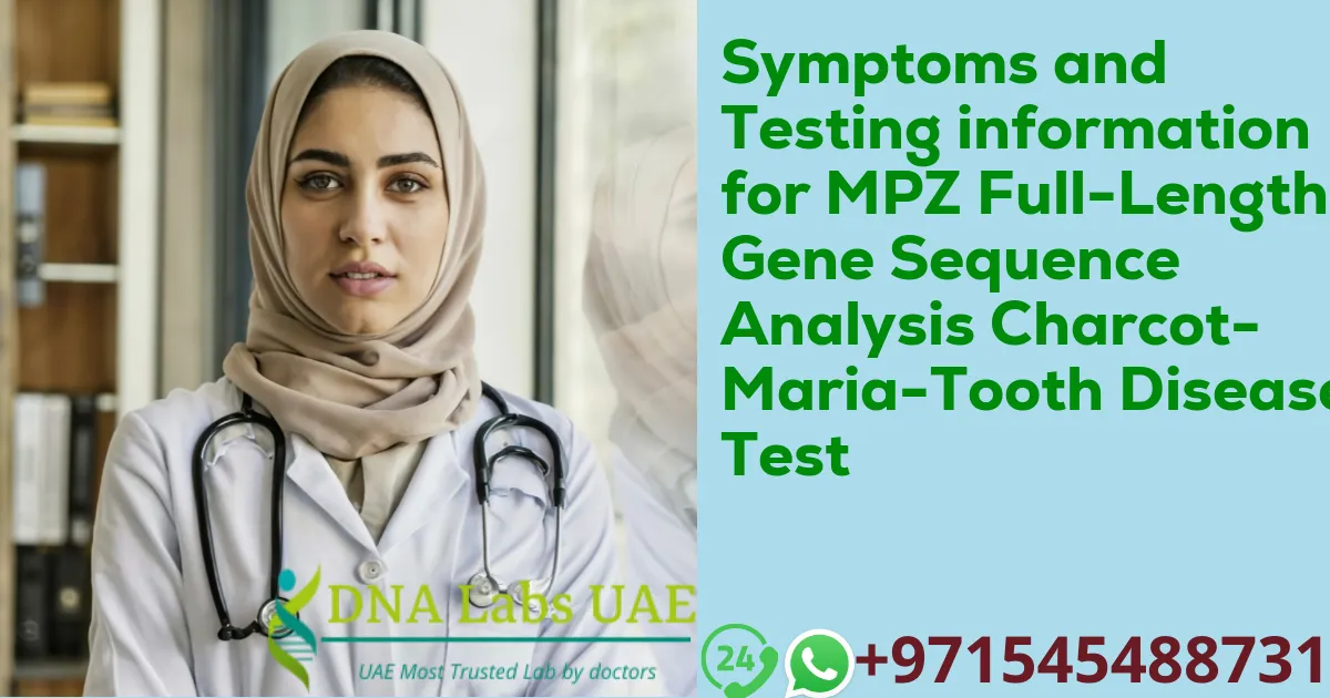 Symptoms and Testing information for MPZ Full-Length Gene Sequence Analysis Charcot- Maria-Tooth Disease Test