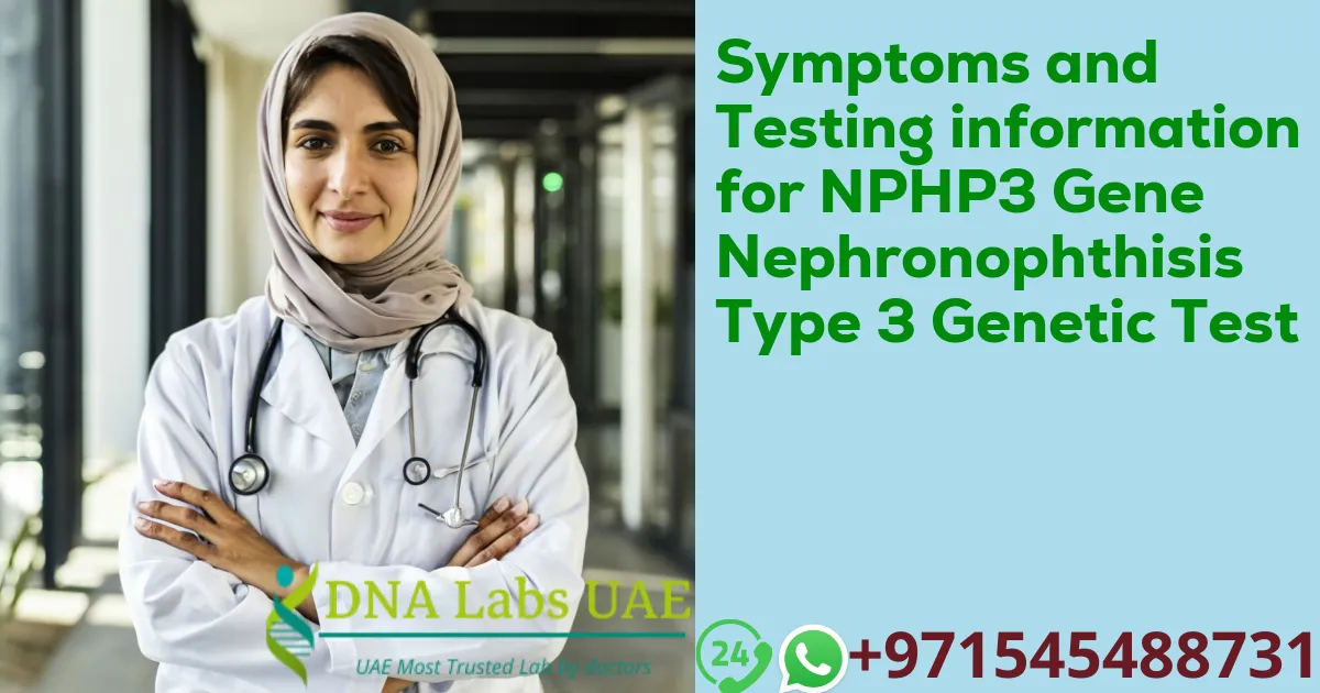 Symptoms and Testing information for NPHP3 Gene Nephronophthisis Type 3 Genetic Test