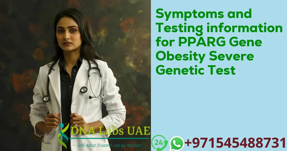 Symptoms and Testing information for PPARG Gene Obesity Severe Genetic Test