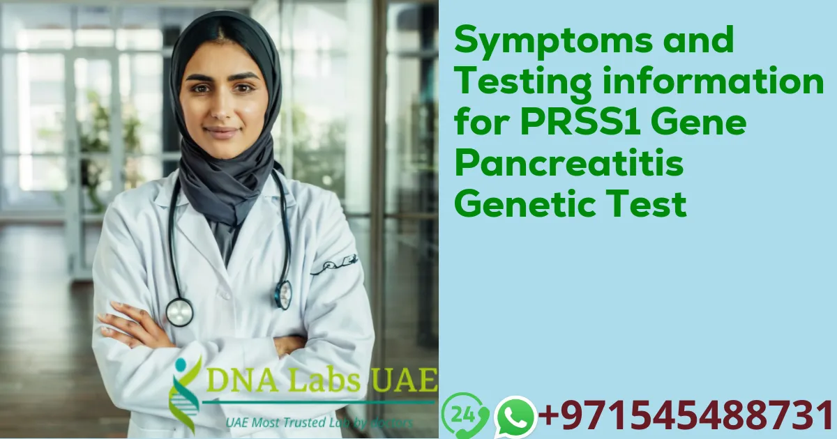 Symptoms and Testing information for PRSS1 Gene Pancreatitis Genetic Test