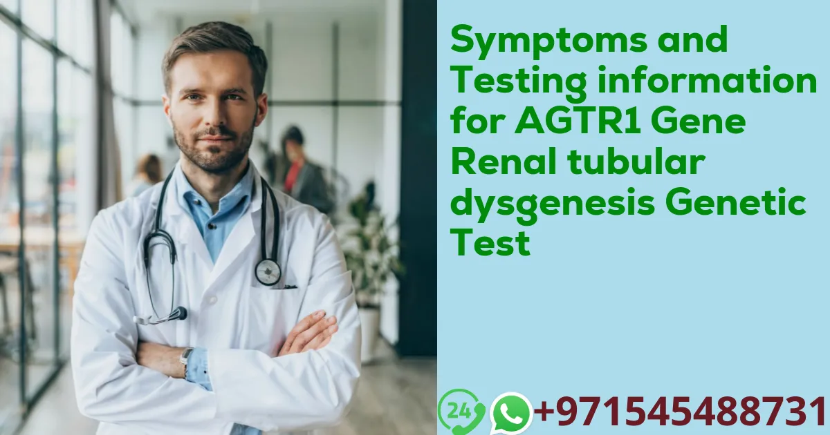 Symptoms and Testing information for AGTR1 Gene Renal tubular dysgenesis Genetic Test