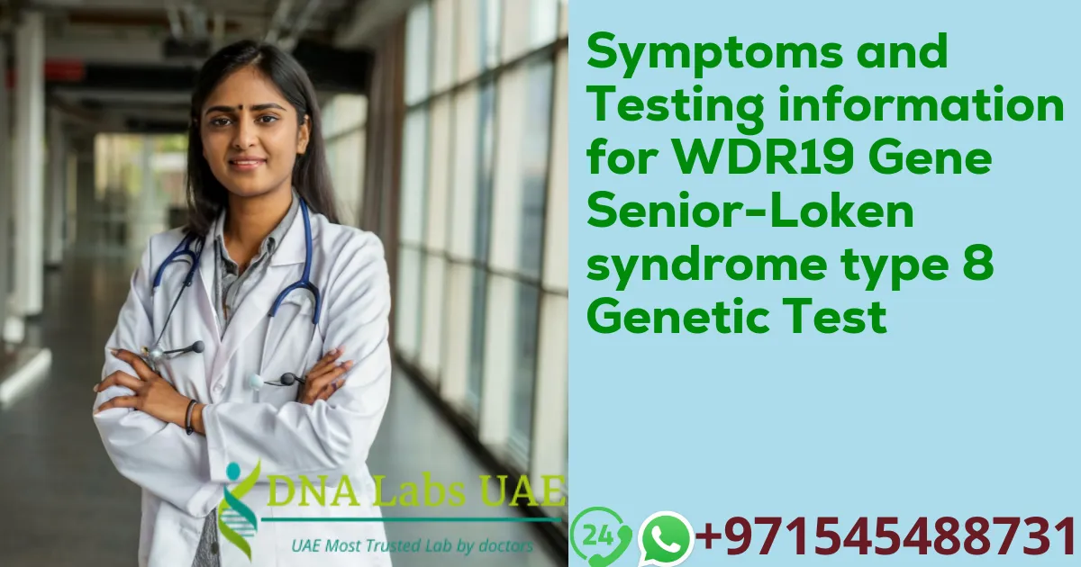 Symptoms and Testing information for WDR19 Gene Senior-Loken syndrome type 8 Genetic Test