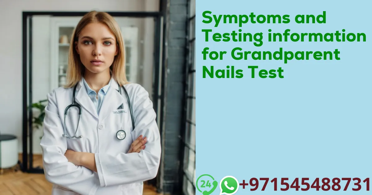 Symptoms and Testing information for Grandparent Nails Test