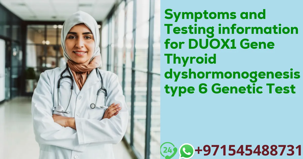 Symptoms and Testing information for DUOX1 Gene Thyroid dyshormonogenesis type 6 Genetic Test