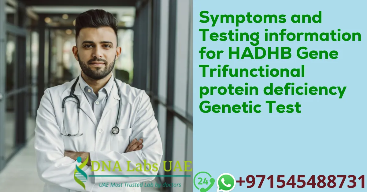 Symptoms and Testing information for HADHB Gene Trifunctional protein deficiency Genetic Test