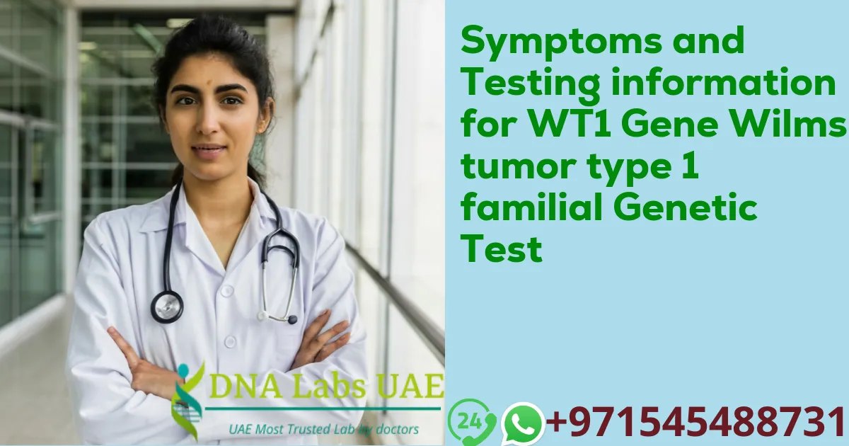 Symptoms and Testing information for WT1 Gene Wilms tumor type 1 familial Genetic Test