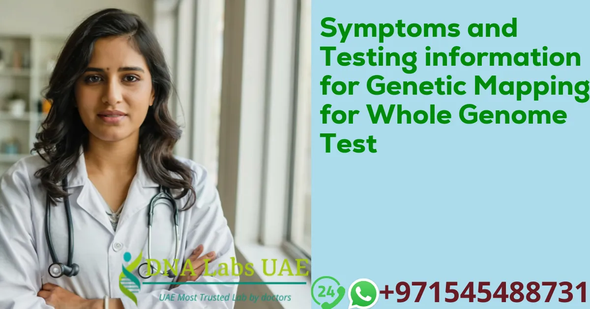 Symptoms and Testing information for Genetic Mapping for Whole Genome Test