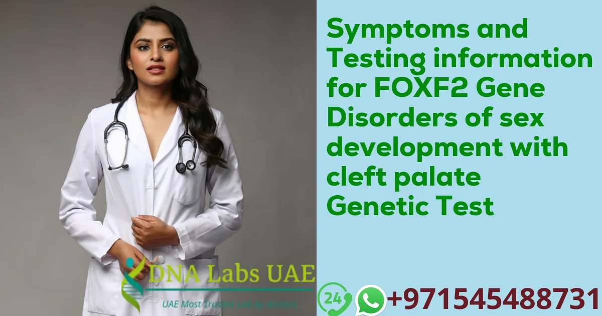 Symptoms and Testing information for FOXF2 Gene Disorders of sex development with cleft palate Genetic Test