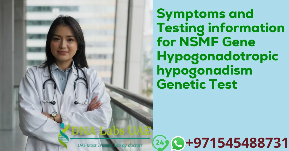 Symptoms and Testing information for NSMF Gene Hypogonadotropic hypogonadism Genetic Test