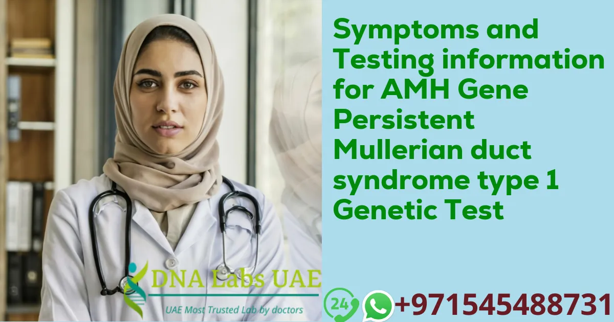 Symptoms and Testing information for AMH Gene Persistent Mullerian duct syndrome type 1 Genetic Test