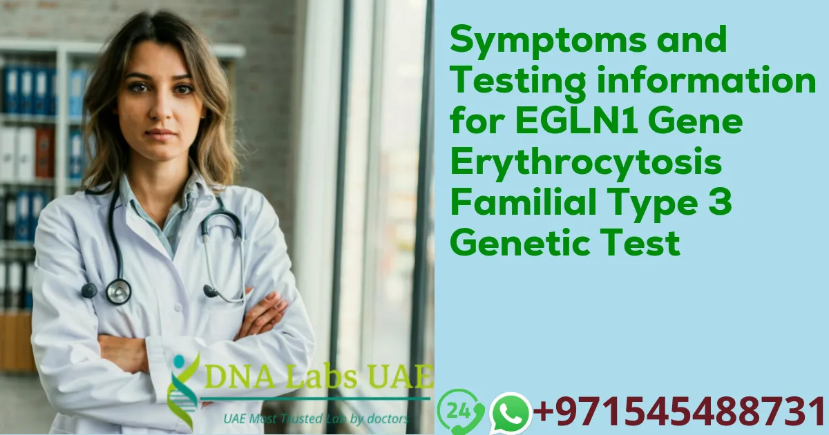 Symptoms and Testing information for EGLN1 Gene Erythrocytosis Familial Type 3 Genetic Test