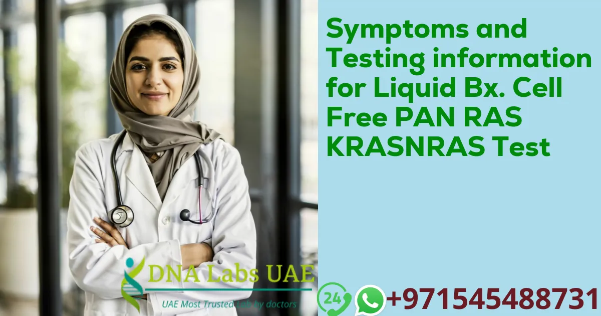 Symptoms and Testing information for Liquid Bx. Cell Free PAN RAS KRASNRAS Test