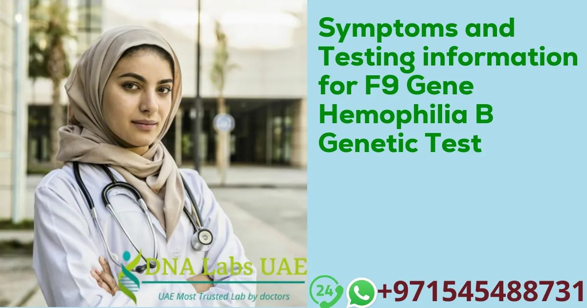 Symptoms and Testing information for F9 Gene Hemophilia B Genetic Test