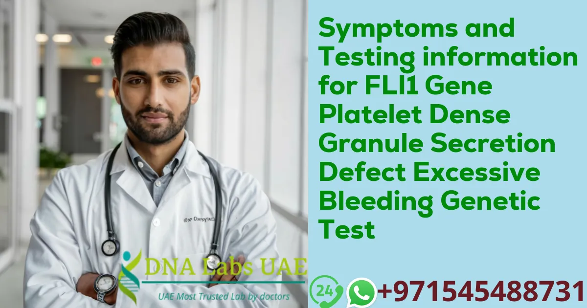 Symptoms and Testing information for FLI1 Gene Platelet Dense Granule Secretion Defect Excessive Bleeding Genetic Test