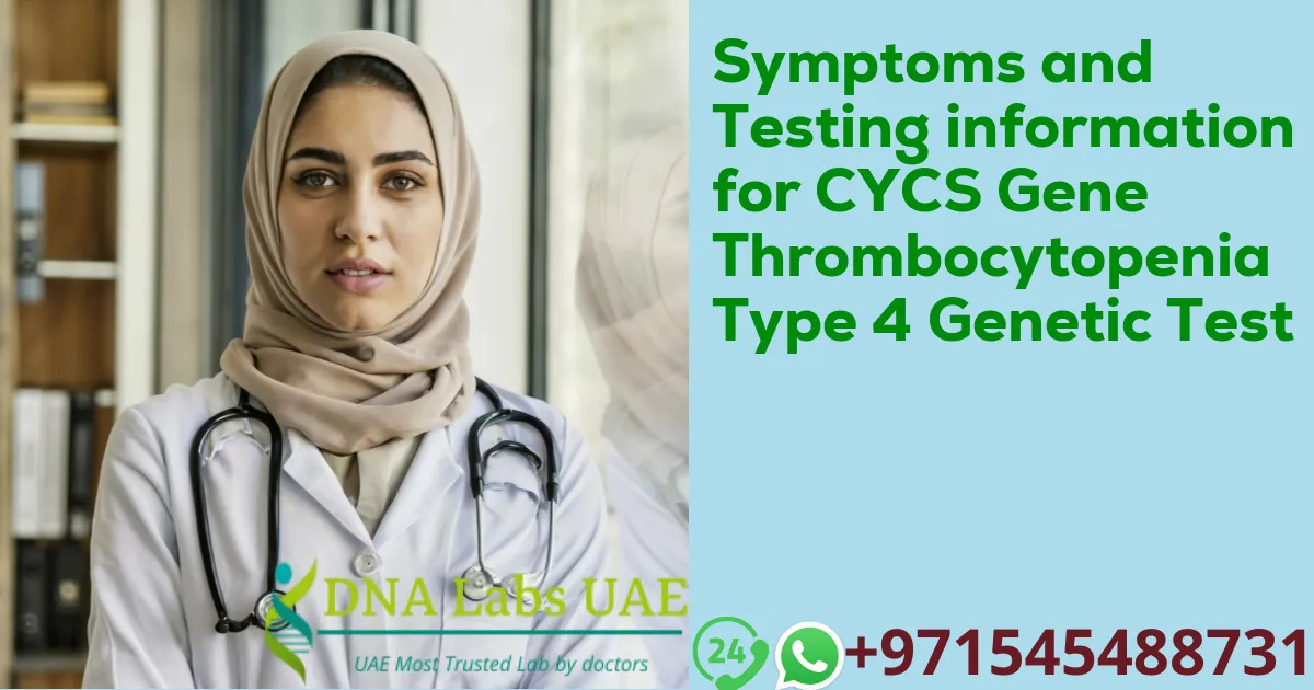 Symptoms and Testing information for CYCS Gene Thrombocytopenia Type 4 Genetic Test