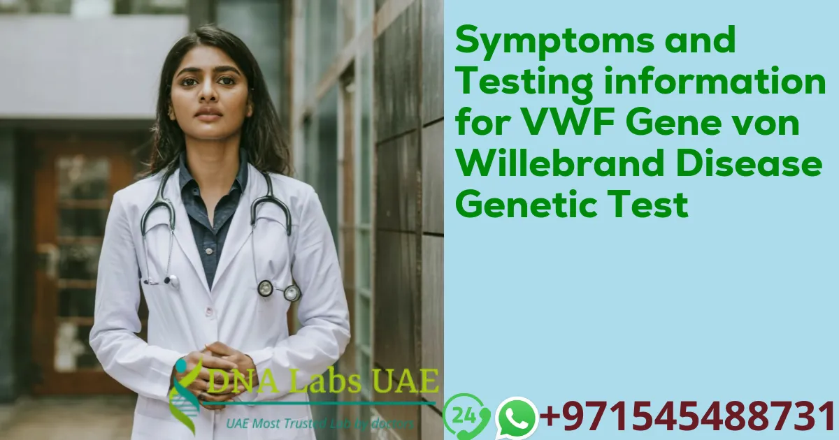 Symptoms and Testing information for VWF Gene von Willebrand Disease Genetic Test