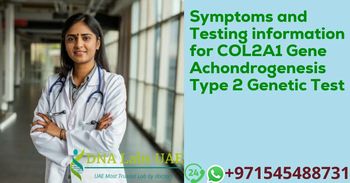 Symptoms and Testing information for COL2A1 Gene Achondrogenesis Type 2 Genetic Test