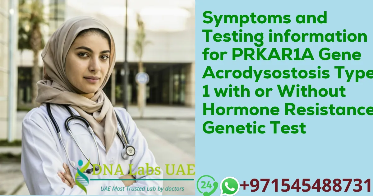 Symptoms and Testing information for PRKAR1A Gene Acrodysostosis Type 1 with or Without Hormone Resistance Genetic Test