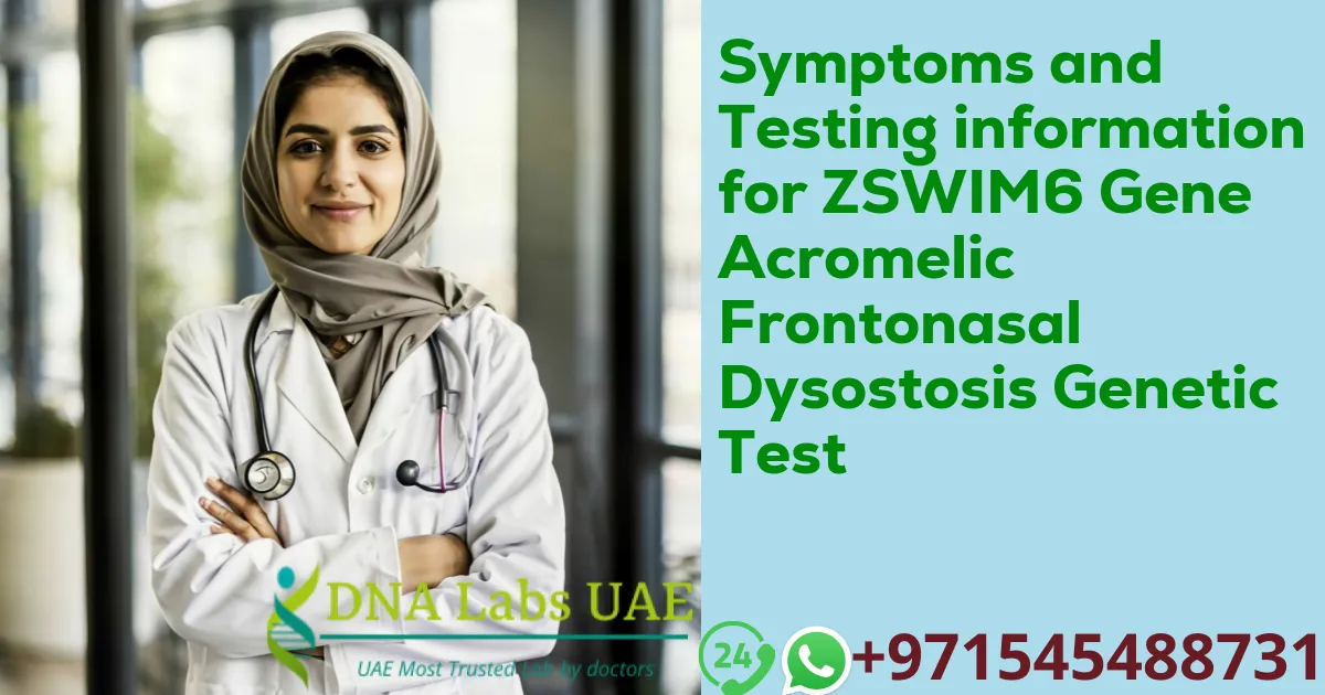 Symptoms and Testing information for ZSWIM6 Gene Acromelic Frontonasal Dysostosis Genetic Test