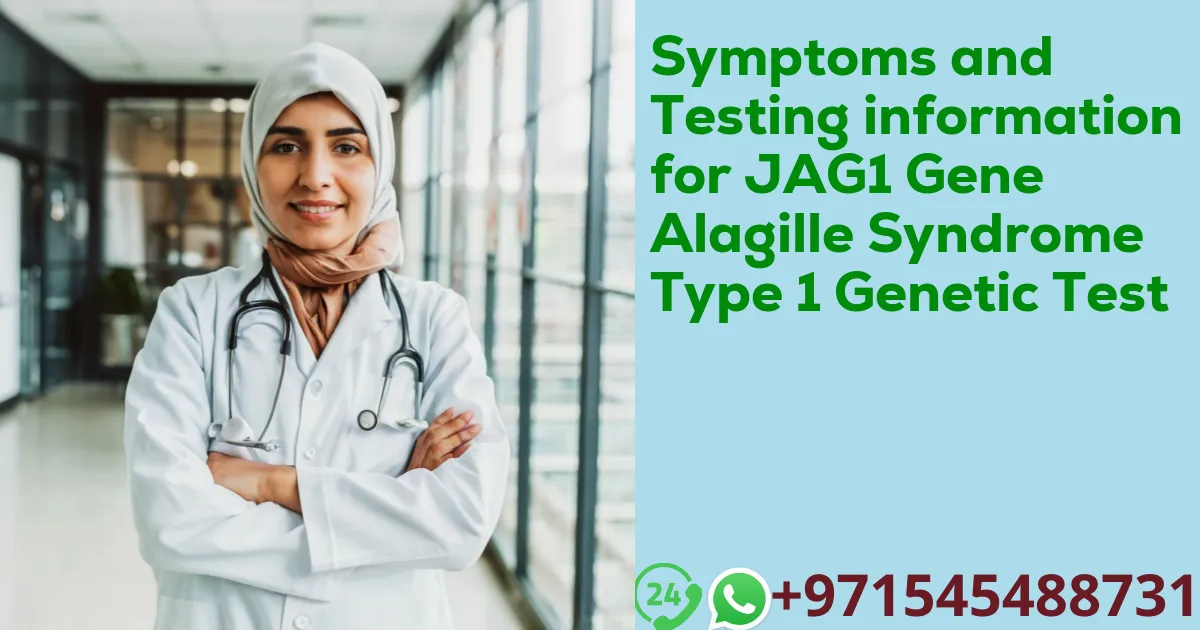 Symptoms and Testing information for JAG1 Gene Alagille Syndrome Type 1 Genetic Test