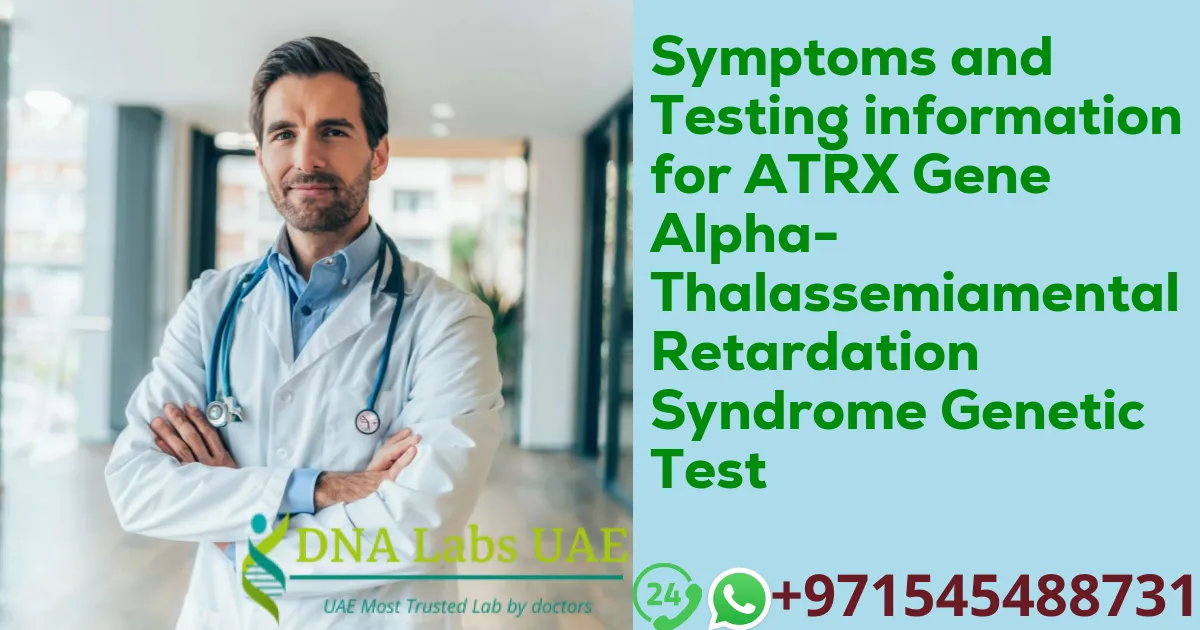 Symptoms and Testing information for ATRX Gene Alpha-Thalassemiamental Retardation Syndrome Genetic Test