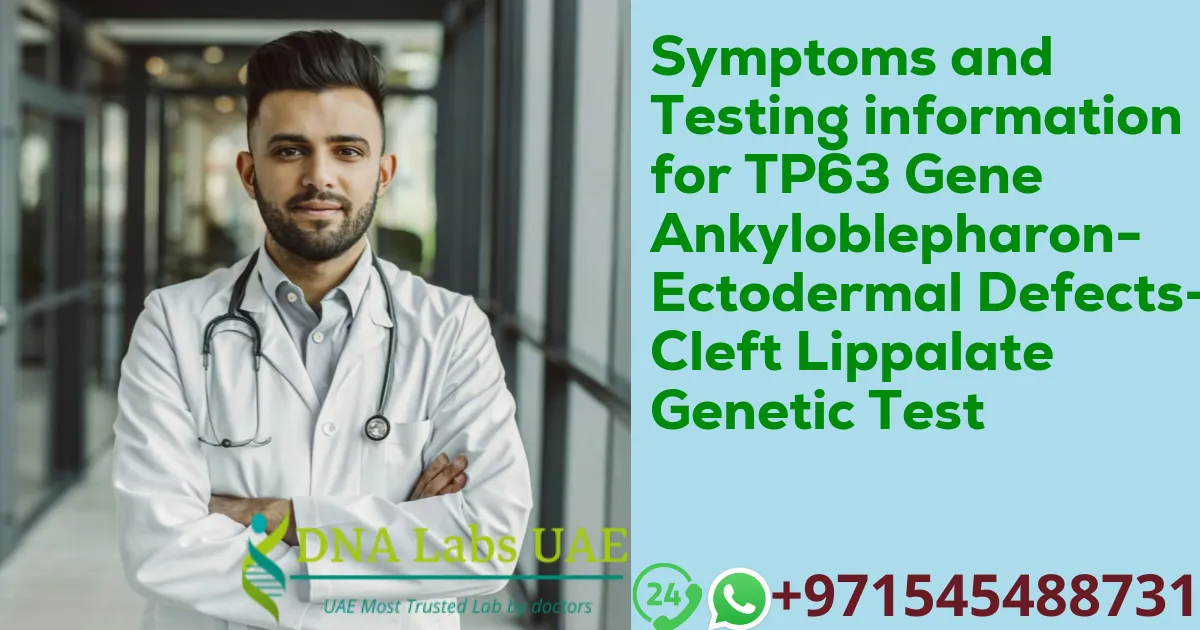 Symptoms and Testing information for TP63 Gene Ankyloblepharon-Ectodermal Defects-Cleft Lippalate Genetic Test