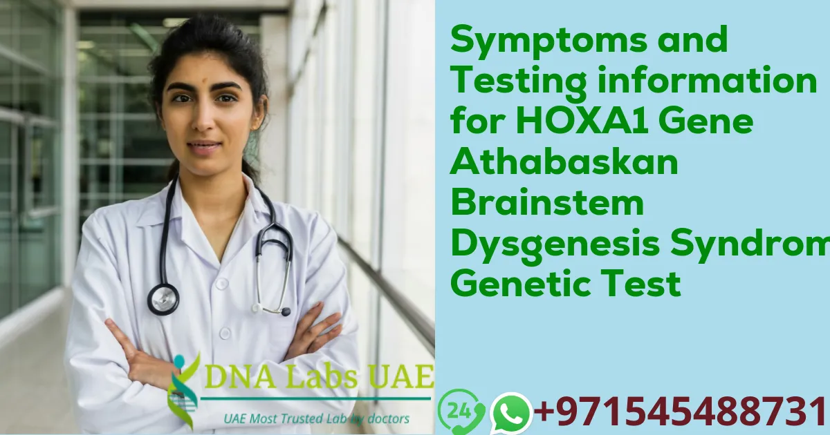 Symptoms and Testing information for HOXA1 Gene Athabaskan Brainstem Dysgenesis Syndrome Genetic Test