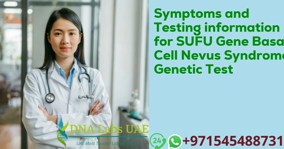 Symptoms and Testing information for SUFU Gene Basal Cell Nevus Syndrome Genetic Test