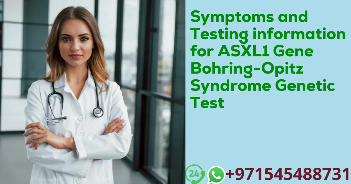 Symptoms and Testing information for ASXL1 Gene Bohring-Opitz Syndrome Genetic Test