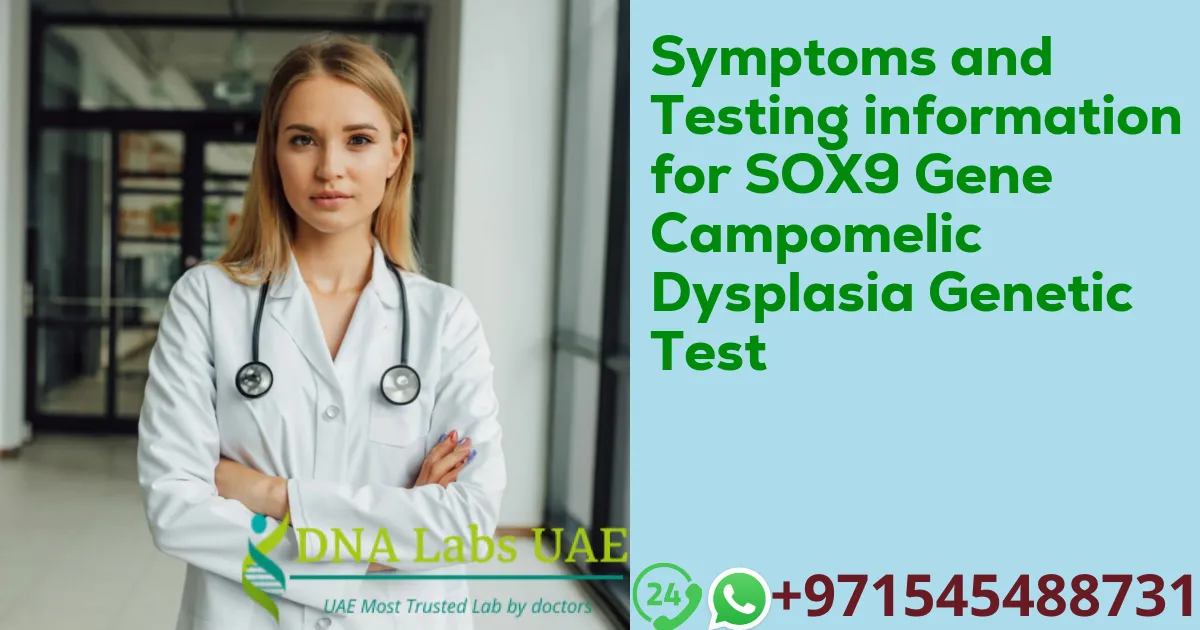 Symptoms and Testing information for SOX9 Gene Campomelic Dysplasia Genetic Test