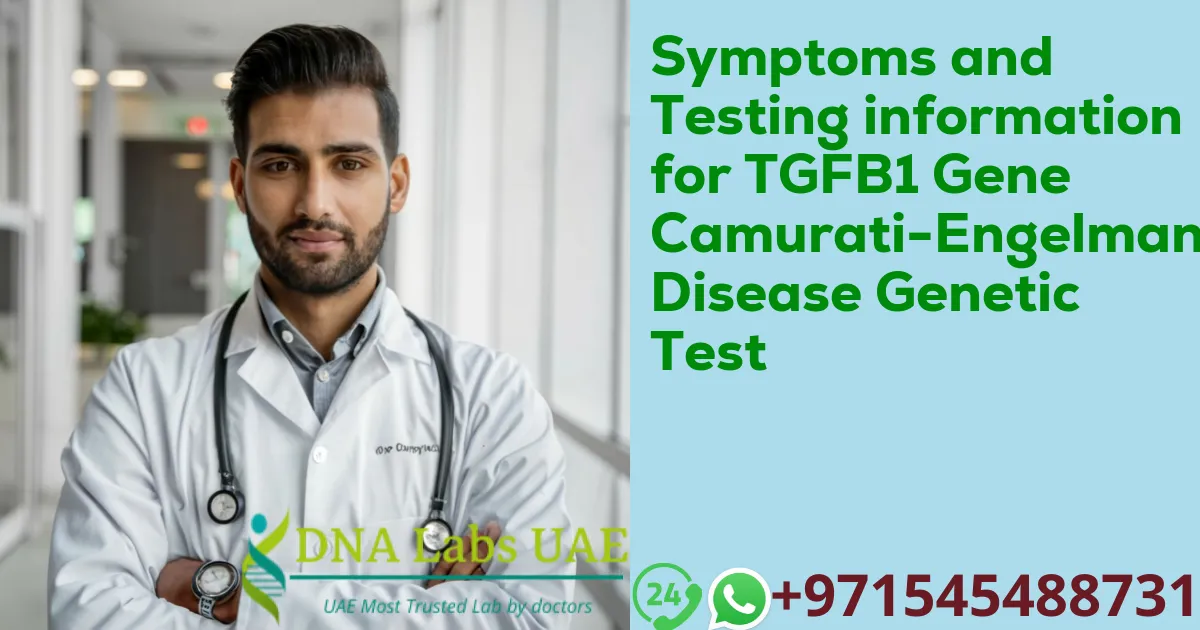 Symptoms and Testing information for TGFB1 Gene Camurati-Engelmann Disease Genetic Test