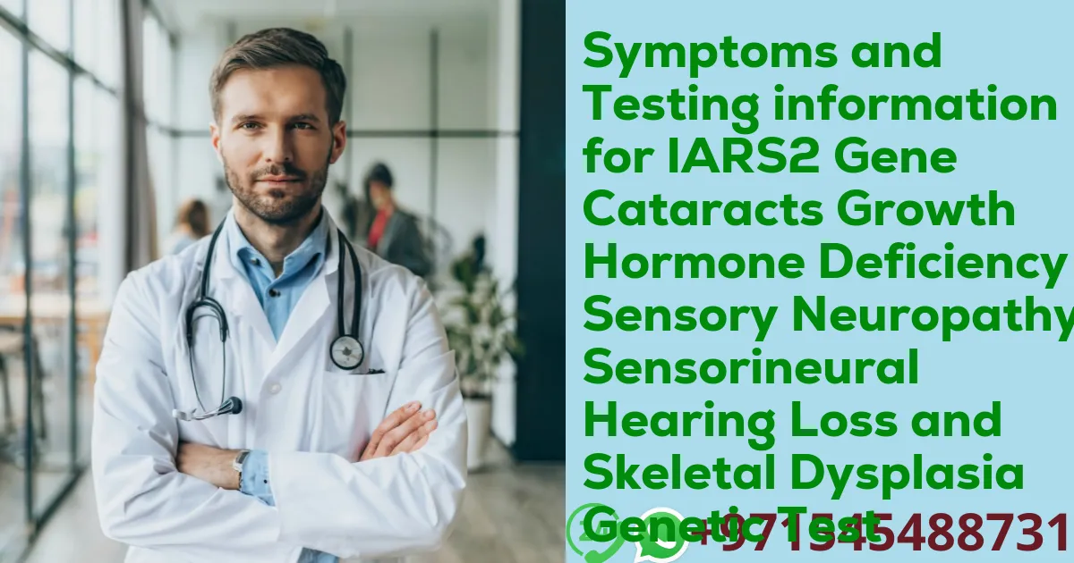 Symptoms and Testing information for IARS2 Gene Cataracts Growth Hormone Deficiency Sensory Neuropathy Sensorineural Hearing Loss and Skeletal Dysplasia Genetic Test