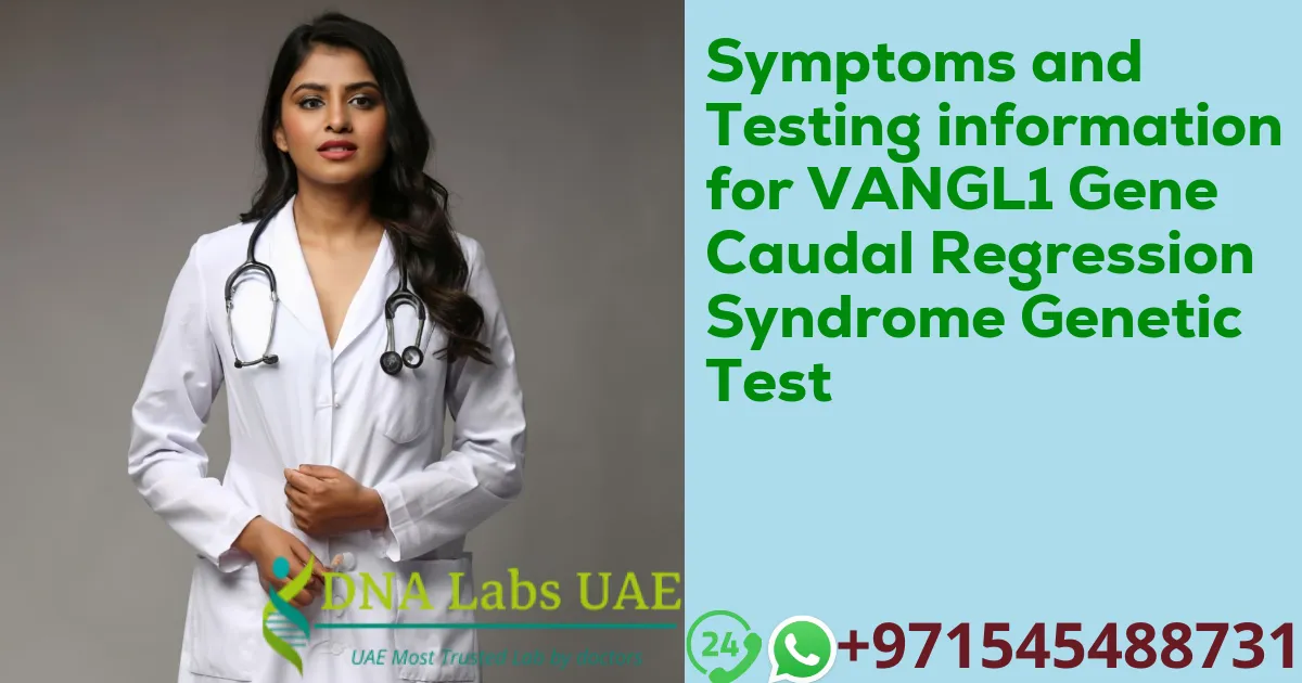 Symptoms and Testing information for VANGL1 Gene Caudal Regression Syndrome Genetic Test