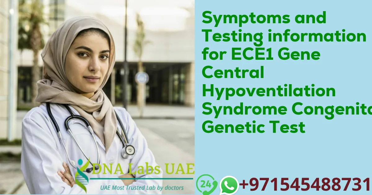 Symptoms and Testing information for ECE1 Gene Central Hypoventilation Syndrome Congenital Genetic Test