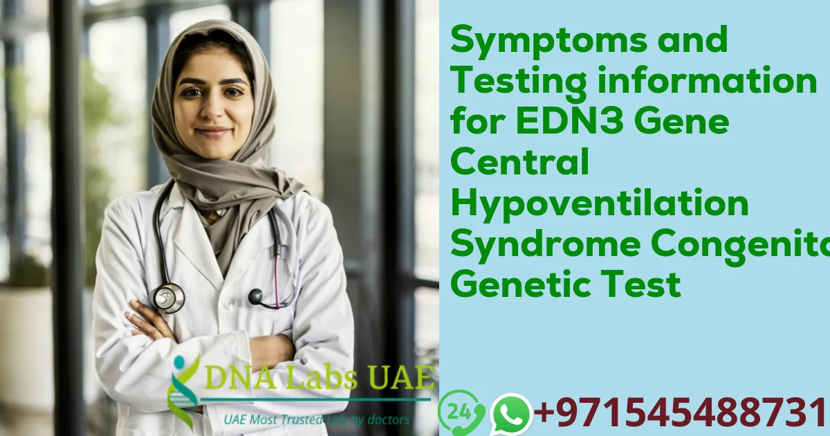 Symptoms and Testing information for EDN3 Gene Central Hypoventilation Syndrome Congenital Genetic Test