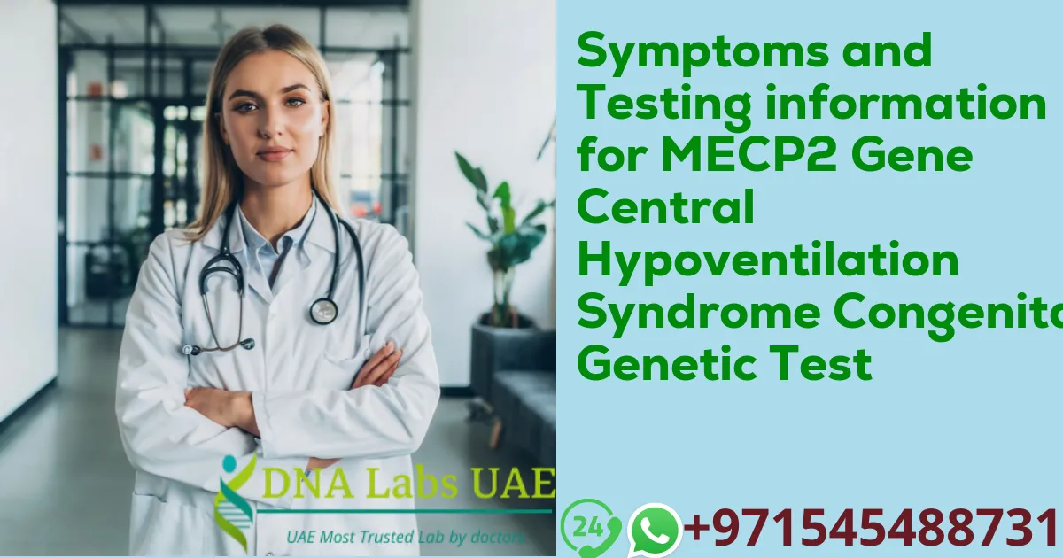 Symptoms and Testing information for MECP2 Gene Central Hypoventilation Syndrome Congenital Genetic Test