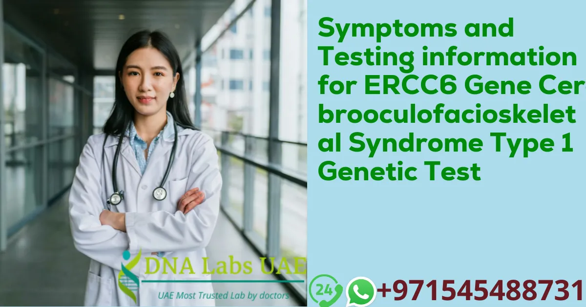 Symptoms and Testing information for ERCC6 Gene Cerebrooculofacioskeletal Syndrome Type 1 Genetic Test