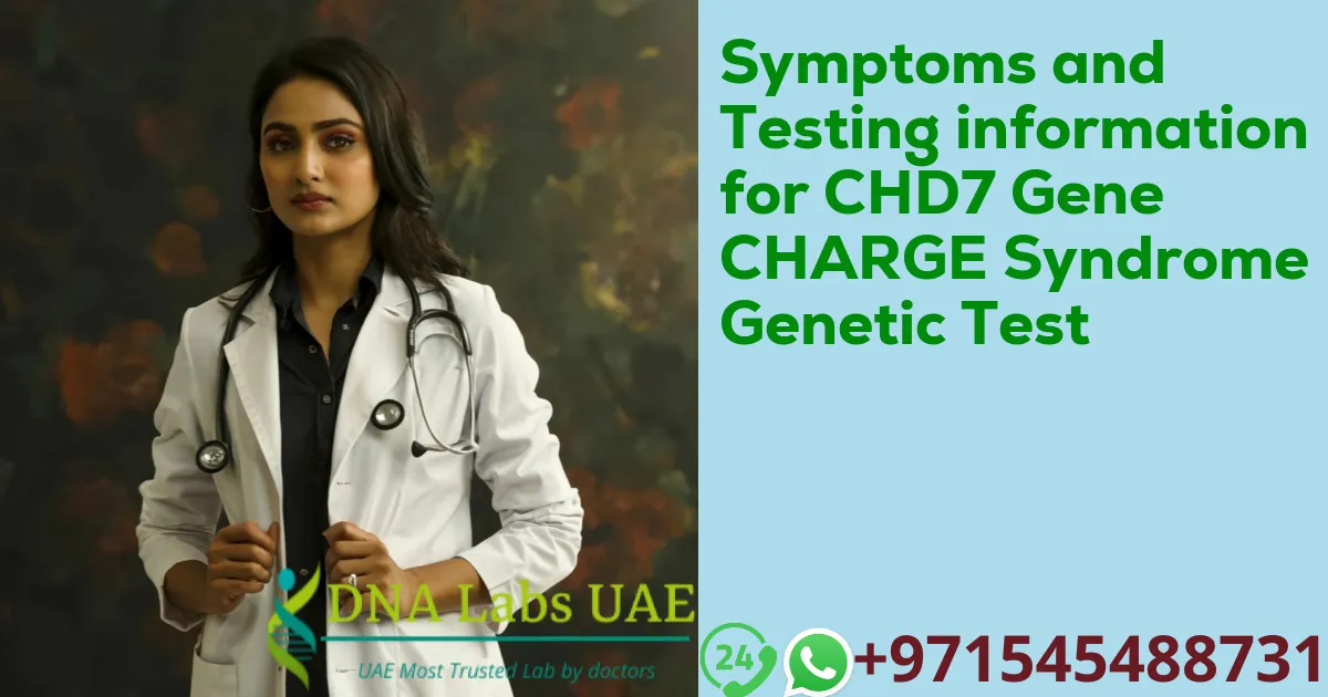 Symptoms and Testing information for CHD7 Gene CHARGE Syndrome Genetic Test