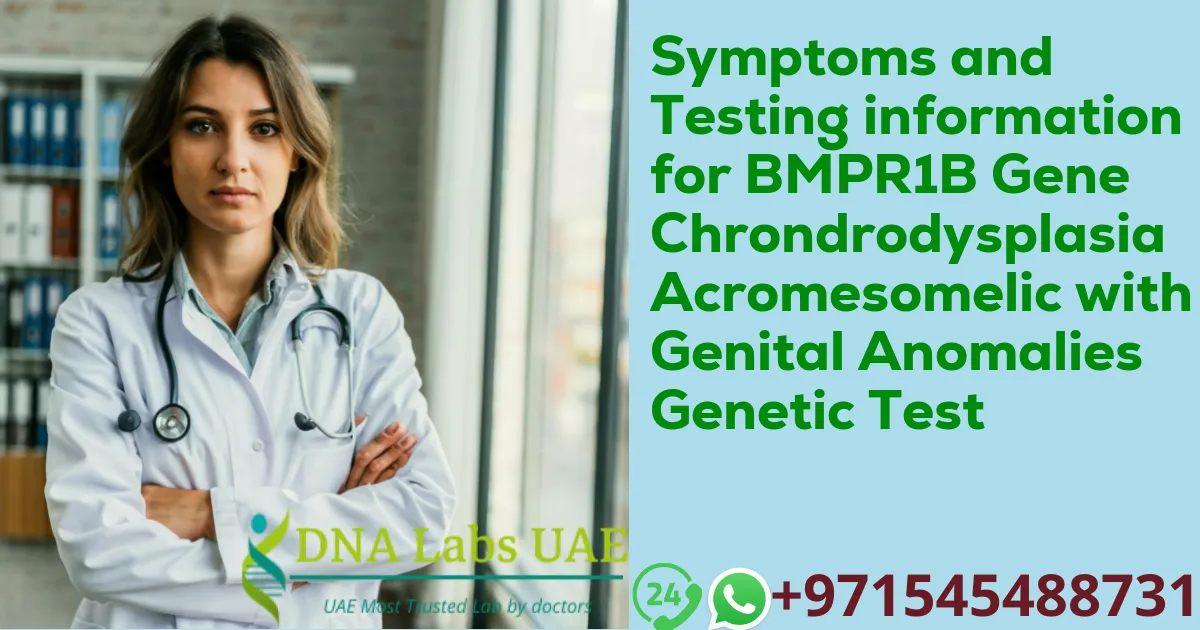 Symptoms and Testing information for BMPR1B Gene Chrondrodysplasia Acromesomelic with Genital Anomalies Genetic Test