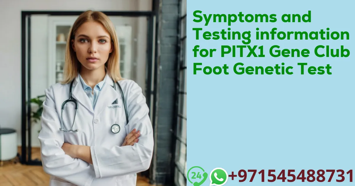 Symptoms and Testing information for PITX1 Gene Club Foot Genetic Test